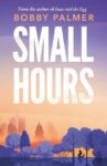ShortBookandScribes #BookReview – Small Hours by Bobby Palmer