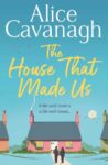 ShortBookandScribes #BookReview – The House That Made Us by Alice Cavanagh