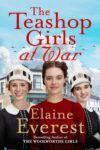 ShortBookandScribes #BookReview – The Teashop Girls at War by Elaine Everest #BlogTour