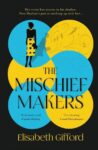 ShortBookandScribes #PublicationDay #BookReview – The Mischief Makers by Elisabeth Gifford