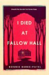 ShortBookandScribes #BookReview – I Died at Fallow Hall by Bonnie Burke-Patel