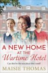 ShortBookandScribes #BookReview – A New Home at the Wartime Hotel by Maisie Thomas