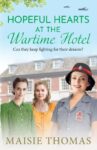 ShortBookandScribes #BookReview – Hopeful Hearts at the Wartime Hotel by Maisie Thomas